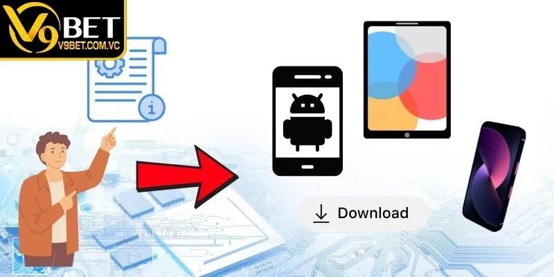 Tải App V9bet Siêu Đơn Giản Chỉ Trong Vài Bước Cơ Bản Nhất 2 Cài đặt ứng dụng trên điện thoại chỉ với vài thao tác cơ bản